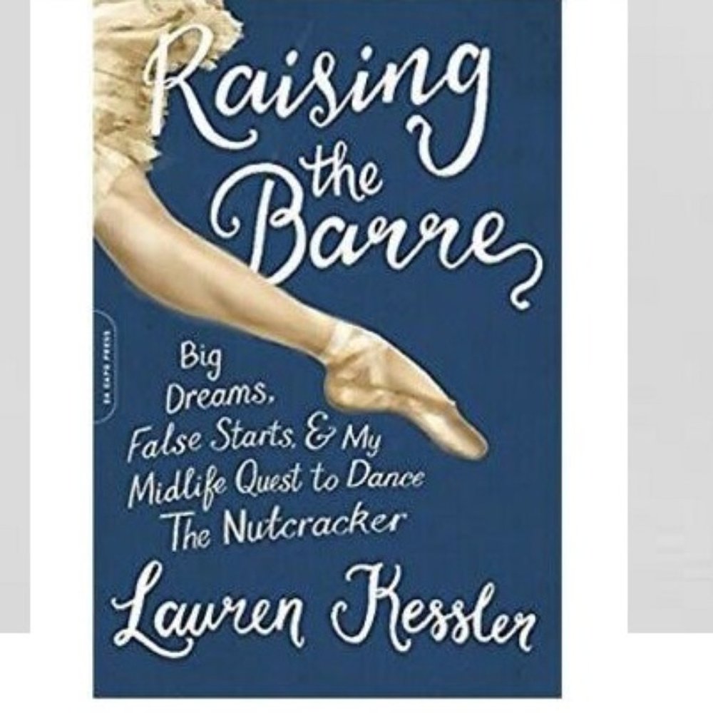 Raising the Barre: My Midlife Quest to Dance...